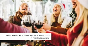 Come regalare vino nel modo giusto: 5 regole da seguire
